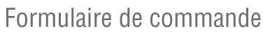 formulaire de commande