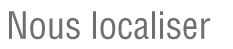 nous localiser